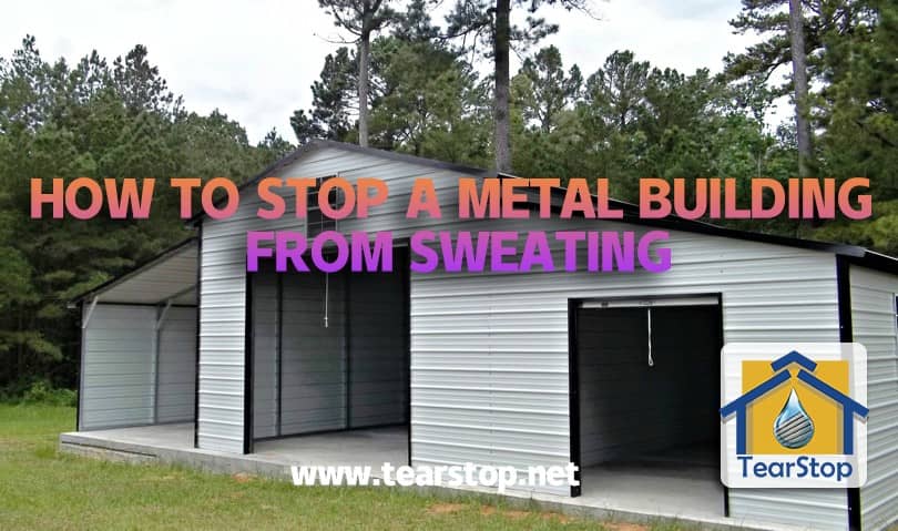 HOW TO STOP A METAL BUILDING FROM SWEATING | TearStop