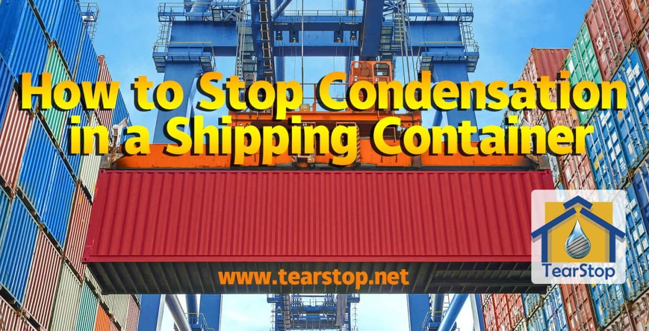How to Stop Condensation in a Shipping Container | TearStop